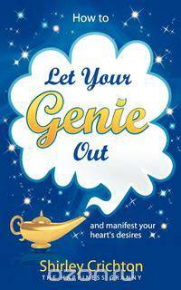 How to Let Your Genie Out...and Manifest Your Heart