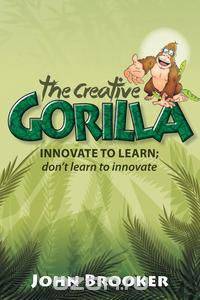 The Creative Gorilla - Innovate to Learn; Don