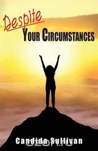 Despite Your Circumstances