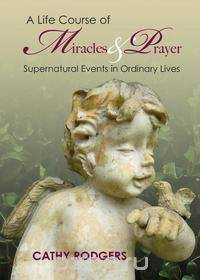 A Life Course of Miracles and Prayer