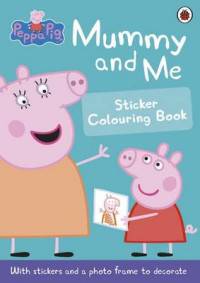 Mummy and Me. Sticker Colouring Book