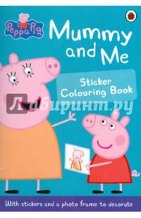 Peppa Pig: Mummy and Me Sticker Colouring Book