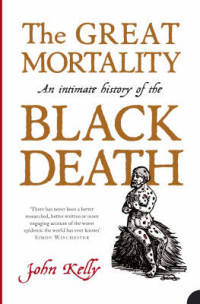 The Great Mortality. An Intimate History of the Black Death