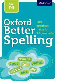 Oxford Better Spelling. Age 7-9