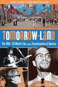 Tomorrow-Land. The 1964-65 World's Fair and the Transformation of America