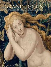 Grand Design. Pieter Coecke Van Aelst and Renaissance Tapestry