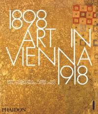 Art in Vienna 1898-1918. Klimt, Kokoschka, Schiele and Their Contemporaries