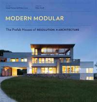 The Modern Modular. Prefab Houses of Resolution: 4 Architecture