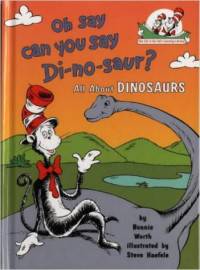 Oh, Say Can You Say Di-no-saur? All About Dinosaurs