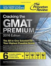 Cracking the GMAT Premium Edition with 6 Computer-Adaptive Practice Tests. 2016