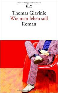 Wie man leben soll: Roman