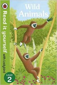 Read It Yourself with Ladybird Wild Animals. Level 2