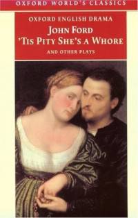 Tis Pity She's a Whore and Other Plays