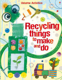 Recycling Things to Make and Do