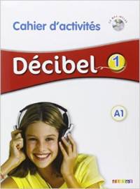 D&#233;cibel niveau 1. A1. 2015 (+ CD-ROM)