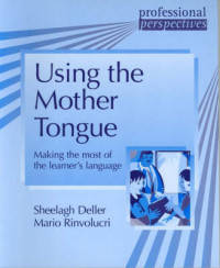 Using the Mother Tongue. Making the Most of the Learner's Language