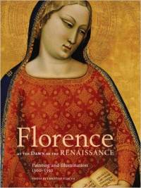 Florence at the Dawn of the Renaissance. Painting and Illumination, 1300-1350