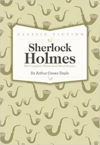 Sherlock Holmes: Complete Short Stories