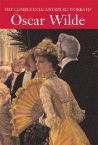 The Complete Illustrated Works of Oscar Wilde