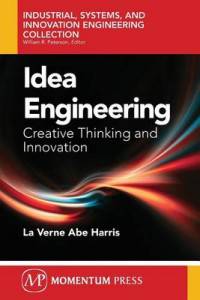 Idea Engineering. Creative Thinking and Innovation