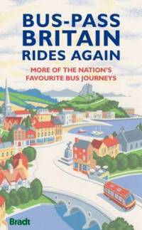 Bus-Pass Britain Rides Again. More of the Nation's Favourite Bus Journeys