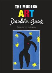 The Modern Art Doodle Book. Create Your Own Masterpiece
