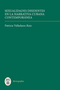 Sexualidades Disidentes En La Narrativa Cubana Contemporanea