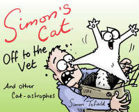 Simon's Cat. Off to the Vet... and Other Cat-astrophes