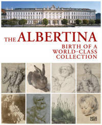 The Albertina. Birth of a World-Class Collection