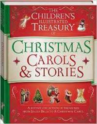 The Children's Illustrated Treasury of Christmas Carols & Stories