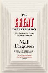 The Great Degeneration. How Institutions Decay and Economies Die