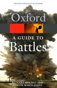 A Guide to Battles. Decisive Conflicts in History