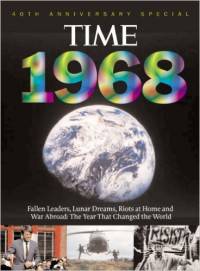 Time 1968: War Abroad, Riots at Home, Fallen Leaders and Lunar Dreams - The Year that Changed the World (+ CD-ROM)