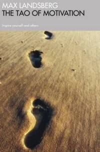 The Tao of Motivation. Inspire Yourself and Others
