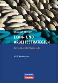 Lern - und Arbeitsstrategien - Ein Fachbuch f&#252;r Studierende