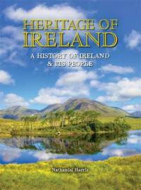 Heritage of Ireland. A History of Ireland & its People