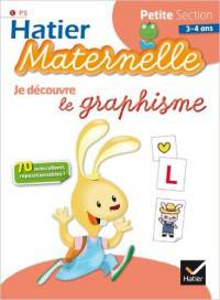 Hatier Maternelle: Je Decouvre Le Graphisme. Petite Section 3-4 Ans