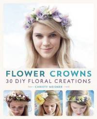 Flower Crowns. 30 Enchanting DIY Floral Creations