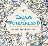 Escape to Wonderland. A Colouring Book Adventure