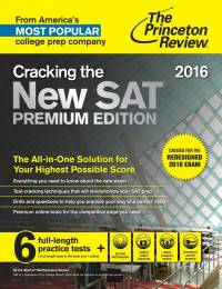 Cracking the New SAT Premium Edition with 6 Practice Tests, 2016: Created for the Redesigned 2016 Exam