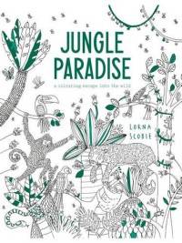 Jungle Paradise. A Coloring Escape into the Wild