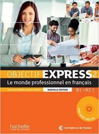 Objectif Express 2 - le monde professionnel en francais - Nouvelle édition: Livre de l'élève (+ DVD)
