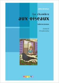 Atelier De Lecture: LA Chambre Aux Oiseaux (+ CD-ROM)