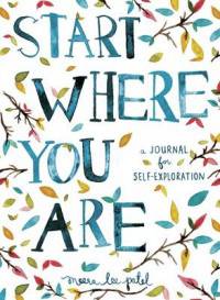 Start Where You are. A Journal for Self-Exploration