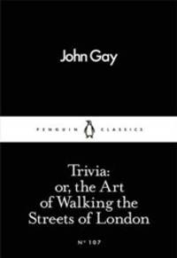 Trivia: or, the Art of Walking the Streets of London