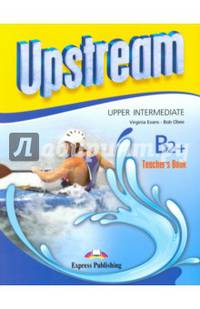 Upstream Upper-Intermediate B2+.Teacher's Book. Книга для учителя