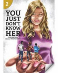 You Just Don't Know Her