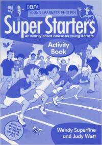 Delta Young Learners English. Super Starters: Activity Book: An Activity-Based Course for Young Learners