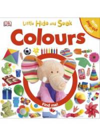 Little Hide and Seek Colours. Board book