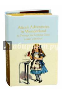 Alice's Adventures in Wonderland and Through the Looking-Glass and What Alice Found There